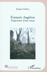 François Augérias : trajectoire d'une ronce - Jacques Isolery