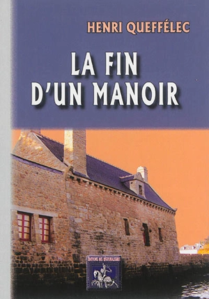 La fin d'un manoir - Henri Queffélec