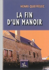 La fin d'un manoir - Henri Queffélec