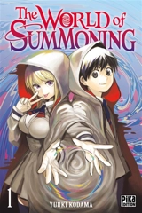 The world of Summoning. Vol. 1 - Yuki Kodama