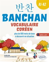 Banchan : vocabulaire coréen : plus de 900 mots de base à découvrir en situation, A1-A2 - Eunjin Kim