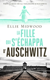 La fille qui s'échappa d'Auschwitz - Ellie Midwood