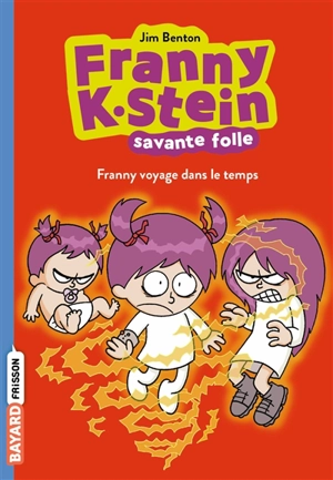 Franny K. Stein, savante folle. Vol. 4. Franny voyage dans le temps - Jim Benton