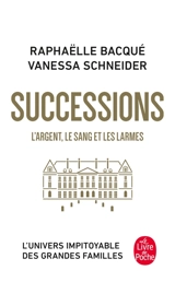 Successions. L'argent, le sang et les larmes - Raphaëlle Bacqué