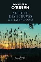 Au bord des fleuves de Babylone - Michael David O'Brien