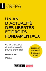 Un an d'actualité des libertés et droits fondamentaux : fiches d'actualité et sujets corrigés pour le grand oral : examen national, session 2023 - Michaël Poyet