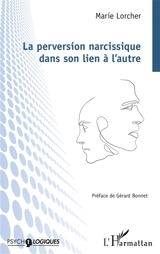 La perversion narcissique dans son lien à l'autre - Marie Lorcher