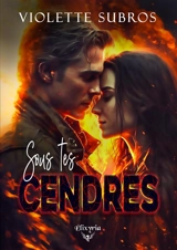 Sous tes cendres - Violette Subros