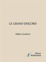 Le grand discord - Didier Gambert