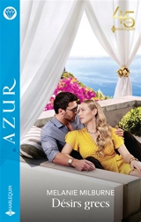Désirs grecs - Melanie Milburne