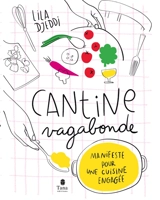 Cantine vagabonde : manifeste pour une cuisine engagée - Lila Djeddi