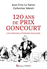 120 ans de Prix Goncourt : une histoire littéraire française - Jean-Yves Le Naour