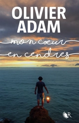 Mon coeur en cendres - Olivier Adam