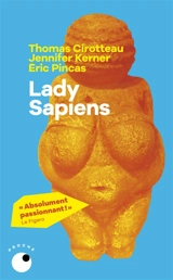 Lady sapiens : enquête sur la femme au temps de la préhistoire - Thomas Cirotteau