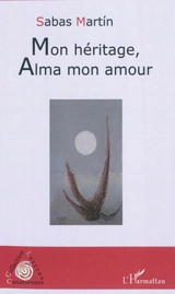 Mon héritage, Alma, mon amour - Sabas Martin
