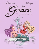 Grâce. Vol. 3. Reine, sirène et rouflaquettes - Marc Dubuisson
