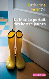 La mariée portait des bottes jaunes - Katherine Pancol