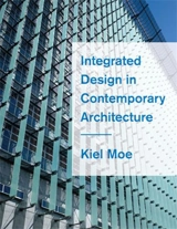 Integrated Design in Contemporary Architecture - Kiel Moe