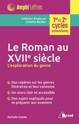 Le roman au XVIIe siècle : l'exploration du genre : 1er et 2e cycles universitaires - Nathalie Grande