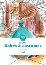 Robes & costumes : 45 coloriages anti-stress - Walt Disney company