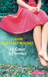 Le coeur à l'envers - Carole Duplessy-Rousée
