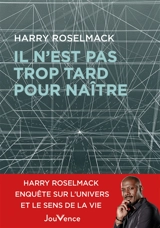 Il n'est pas trop tard pour naître - Harry Roselmack
