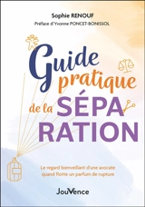 Guide pratique de la séparation : le regard bienveillant d'une avocate quand flotte un parfum de rupture - Sophie Renouf