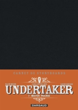 Undertaker. Vol. 7. Mister Prairie : carnet de storyboards - Xavier Dorison