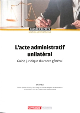 L'acte administratif : guide juridique du cadre général - Olivier Sut