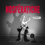 Nosfératiche, le maudit - Antonin Louchard