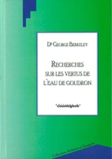 Recherches sur les vertus de l'eau de goudron, où l'on a joint des réflexions philosophiques sur divers autres sujets - George Berkeley