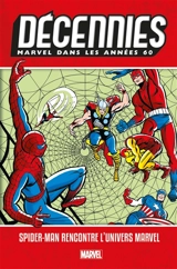 Décennies Marvel. Dans les années 60 : Spider-Man rencontre l'univers Marvel - Stan Lee