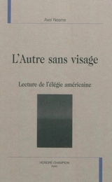 L'autre sans visage : lecture de l'élégie américaine - Axel Nesme