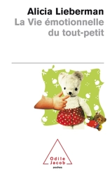 La vie émotionnelle du tout-petit - Alicia F. Lieberman