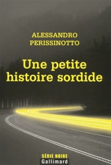Une petite histoire sordide - Alessandro Perissinotto