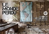 Le monde perdu : 2013-2023, dix ans de lieux abandonnés : best of - Jonk