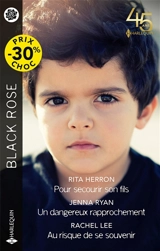 Pour secourir son fils. Un dangereux rapprochement. Au risque de se souvenir - Rita B. Herron