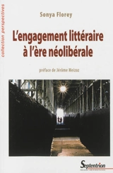 L'engagement littéraire à l'ère néolibérale - Sonya Florey