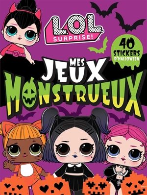 LOL surprise ! : mes jeux monstrueux : 40 stickers d'Halloween - Stéphanie Go