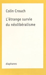 L'étrange survie du néolibéralisme - Colin Crouch