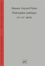 Philosophie politique : XVIe-XXe siècle, modernité et humanisme - Simone Goyard-Fabre