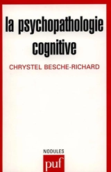 La psychopathologie cognitive - Chrystel Besche-Richard