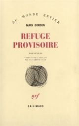Refuge provisoire - Mary Gordon