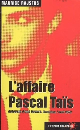 L'affaire Pascal Taïs : autopsie d'une bavure (Arcachon, 7 avril 1993) - Maurice Rajsfus
