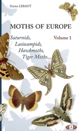 Moths of Europe. Vol. 1. Saturnids, lasiocampids, hawkmoths, tiger moths.. - Patrice Leraut