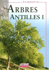 Arbres indigènes des Antilles. Vol. 1 - Jacques Portécop