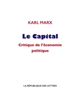 Le capital : critique de l'économie politique - Karl Marx