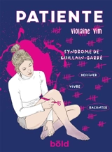 Patiente : syndrome de Guillain-Barré : dessiner, vivre, raconter - Violaine Vim