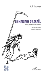 Le mariage d'Azraël ou La jeune fille et la mort - Maxime-Féri Farzaneh