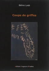 Coups de griffes - Béline Loeb